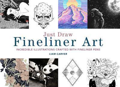 Just Draw Fineliner Art                                                                                                                               <br><span class="capt-avtor"> By:Carver, Liam                                      </span><br><span class="capt-pari"> Eur:14,62 Мкд:899</span>